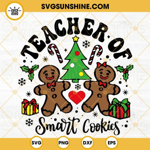 Teacher Of Smartest Cookies SVG, Gingerbread SVG, Teacher Quote SVG, Funny Xmas SVG Cut Files