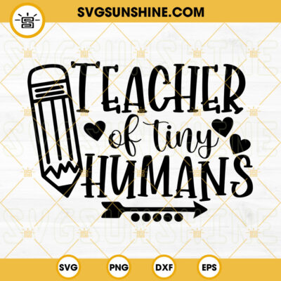 Teacher Of Tiny Humans SVG, Teacher Quotes SVG, Pencil SVG PNG DXF EPS ...