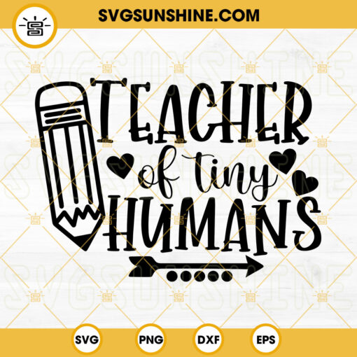 Teacher Of Tiny Humans SVG, Teacher Quotes SVG, Pencil SVG PNG DXF EPS Download
