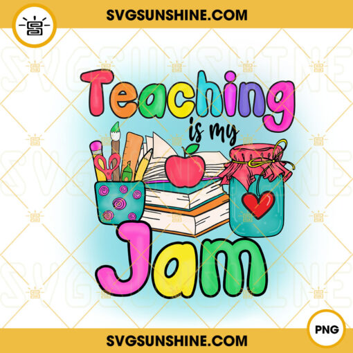 Teaching Is My Jam PNG, Funny Teacher PNG, Back To School PNG Download