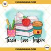 Teach Love Inspire PNG, Teacher PNG, School PNG, Hand Drawn PNG Design
