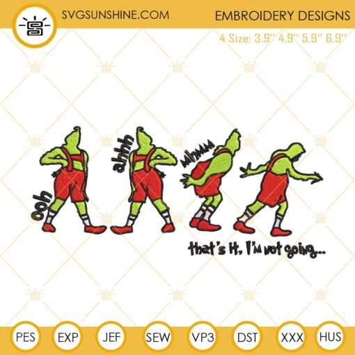 Thats It Im Not Going Grinch Embroidery Design File