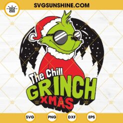 The Chill Grinch Xmas SVG, Cool Grinch SVG, Funny Grinch SVG