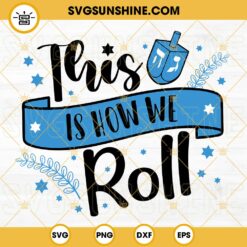 This Is How We Roll SVG, Funny Hanukkah SVG, Chanukah Jewish Holiday SVG Cricut Silhouette