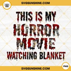 This is My Horror Movie Watching Blanket PNG, Horror Movie Christmas PNG File Digital Download