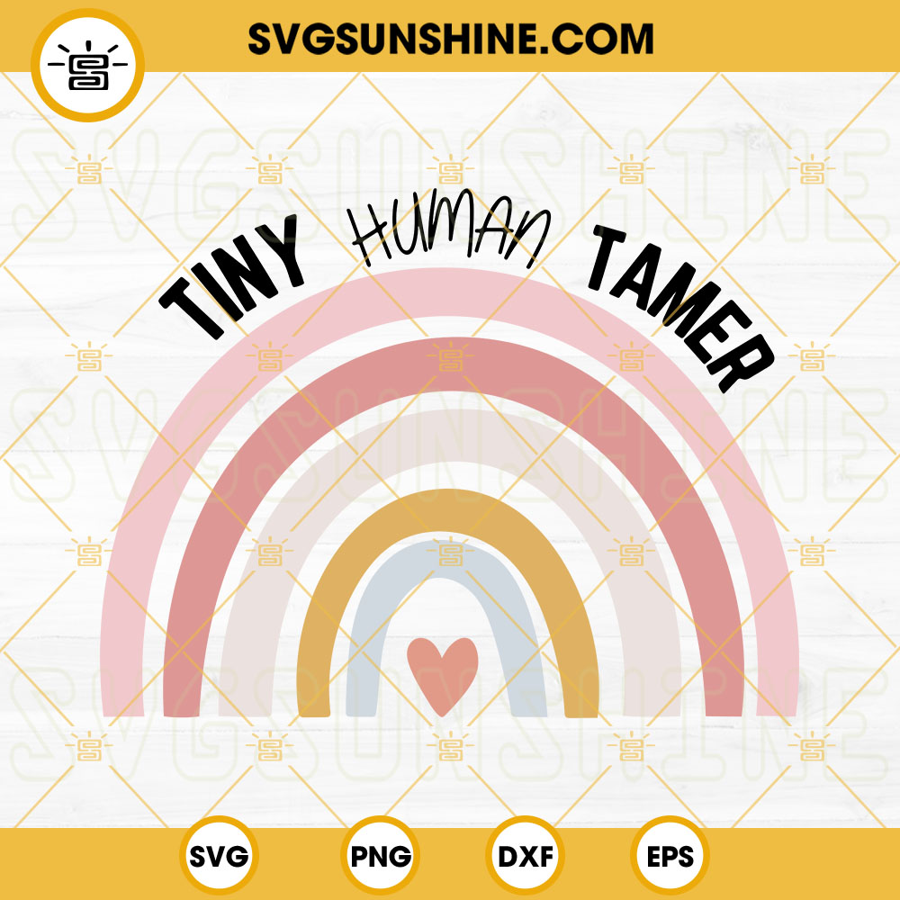 Tiny Human Tamer Rainbow SVG, Funny Teacher Saying SVG, Teacher SVG PNG DXF EPS