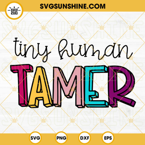 Tiny Human Tamer SVG, Funny Teacher Quote SVG PNG DXF EPS Cut Files