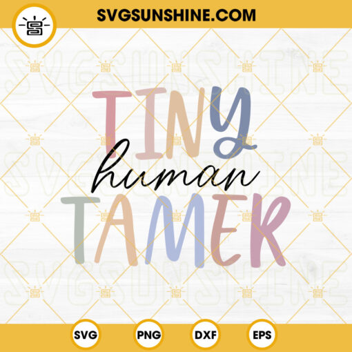Tiny Human Tamer SVG, Funny Teacher Quotes SVG PNG DXF EPS Cricut Silhouette