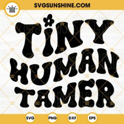 Tiny Human Tamer SVG, Teacher SVG, Teacher Quotes SVG, Funny SVG PNG DXF EPS