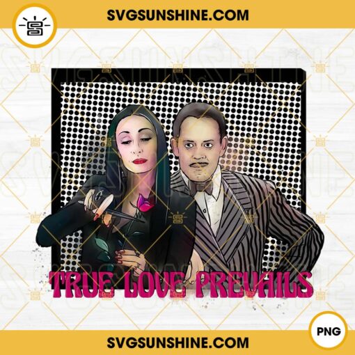 True Love Prevails PNG, Morticia And Gomez Addams Family PNG, Horror Valentine PNG Digital Download