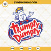 Trumpty Dumpty SVG, Humpty Dumpty SVG, Funny Donald Trump SVG PNG DXF EPS Cricut