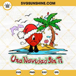 Una Navidad Sin Ti SVG, Bad Bunny Heart SVG, Bad Bunny Navidad SVG, Bad Bunny Christmas SVG PNG DXF EPS