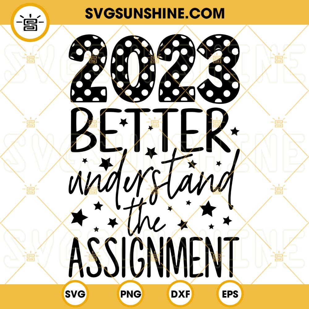 2023 Better Understand The Assignment SVG, New Years 2023 SVG PNG DXF EPS Cut Files