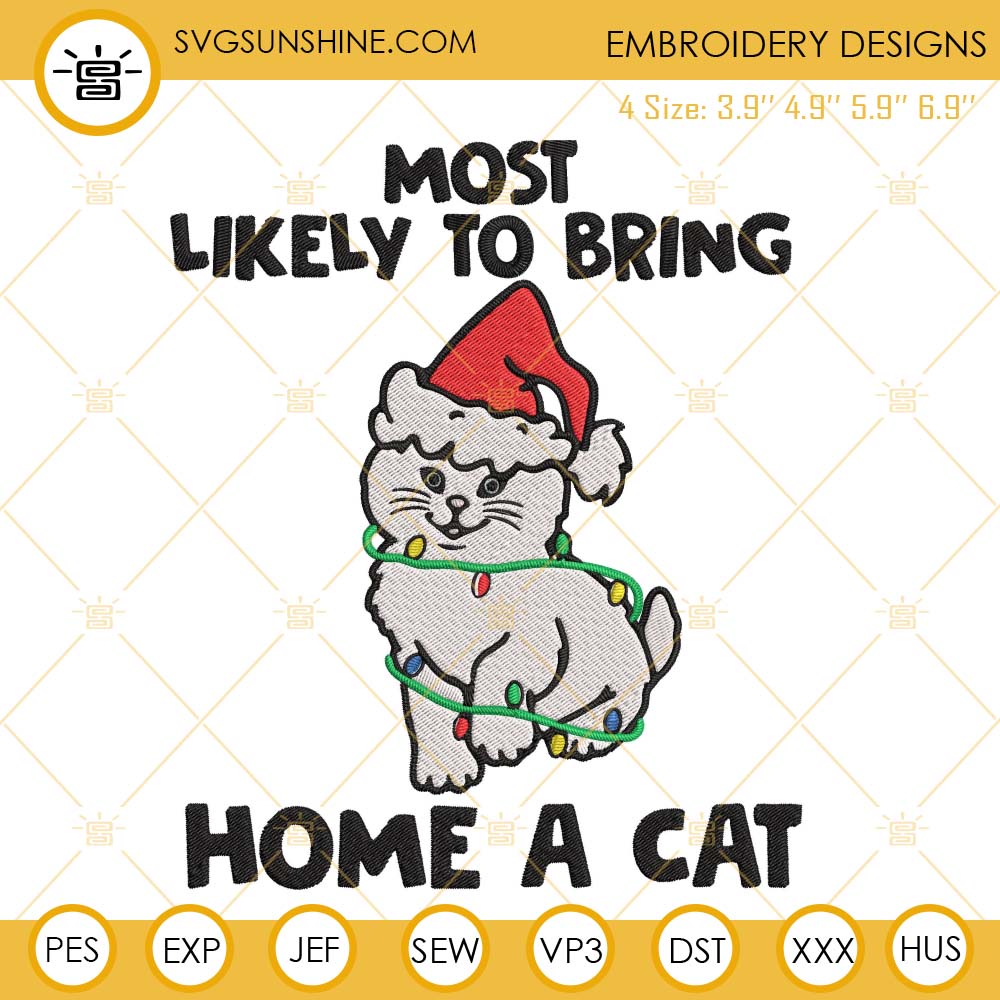 Most Likely To Bring Home A Cat Embroidery Designs, Christmas Cat Embroidery File