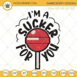 Im A Sucker For You Lollipop candy Embroidery Files, Valentines Day Machine Embroidery File