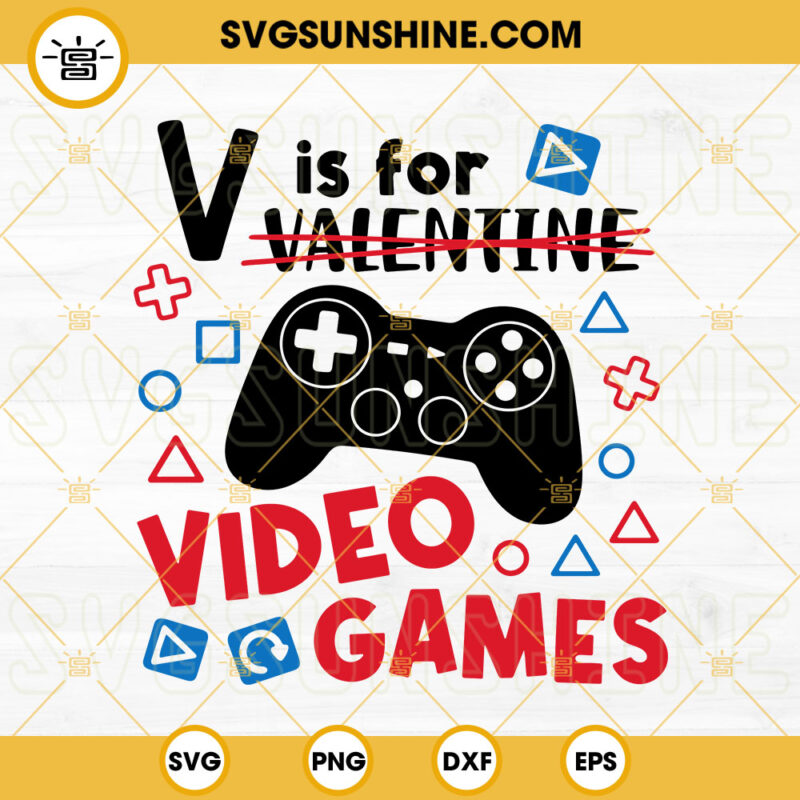 V Is For Video Games SVG, Video Game SVG, Funny Valentine SVG, Boys