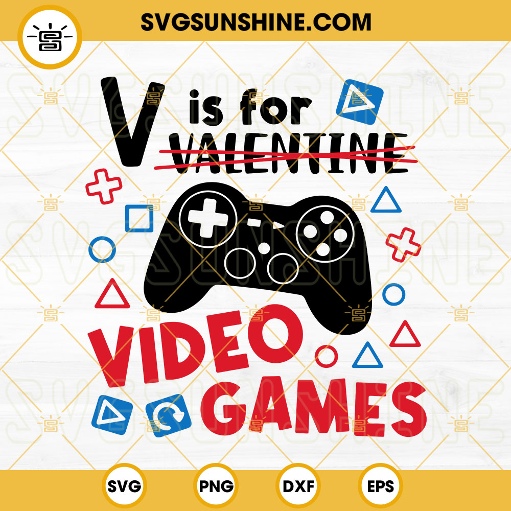 V Is For Video Games SVG, Video Game SVG, Funny Valentine SVG, Boys Valentine SVG PNG DXF EPS