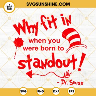 Why Fit In When You Were Born To Stand Out SVG, Dr Seuss SVG, Cat In ...