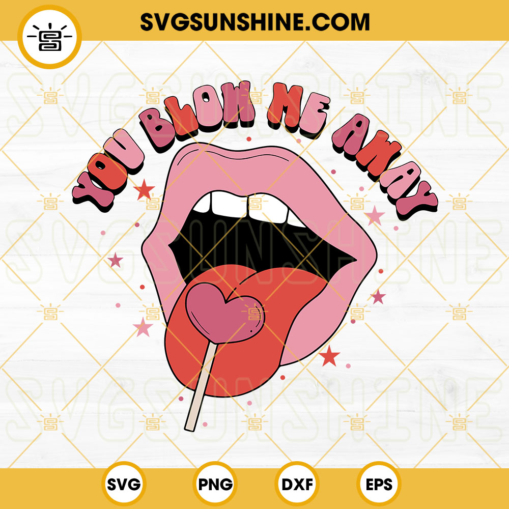 You Blow Me Away SVG, Valentine's Day SVG, Funny Valentines SVG PNG DXF EPS