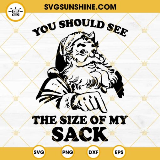 You Should See The Size Of My Sack SVG, Funny Santa Claus SVG, Christmas Funny Santa SVG