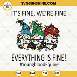 Youngblood Equine Gnomes Christmas SVG, It’s Fine We’re Fine Everything Is Fine SVG