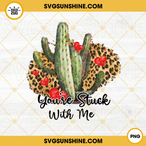 Youre Stuck With Me PNG, Cactus PNG, Cactus Valentine PNG, Valentines Day PNG Files