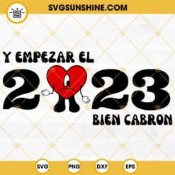 Y Empezar El 2023 Bien Cabron SVG, Bad Bunny New Year 2023 SVG PNG Files