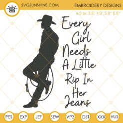 Every Girl Needs A Little Rip In Her Jeans SVG, Cowgirl SVG, Yellowstone SVG PNG DXF EPS Cricut Silhouette