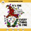Its Fine Im Fine Everything Is Fine Gnome Christmas Lights SVG PNG DXF EPS Digital Download