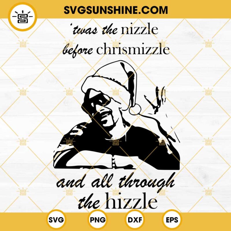 Christmas Snoop Dogg SVG, Twas The Night Before Chrizzle When All