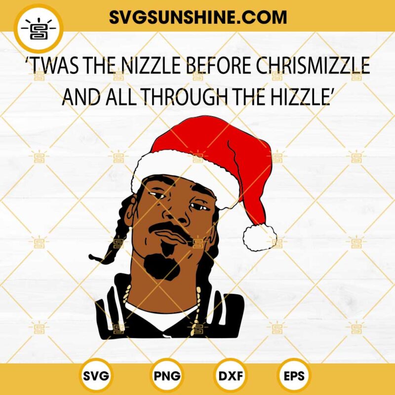 Snoop Dogg Santa Hat Christmas SVG, Twas The Nizzle Before Christmizzle