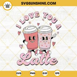 I Love You A Latte Valentine SVG, Valentine Coffee SVG, Funny Coffee Valentines Day SVG