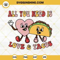Love And Tacos SVG, Retro Valentines Day SVG, All You Nneed Is Love And Tacos SVG, Tacos Valentines Day SVG