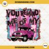 You Remind Me Of My Jeep XoXo Valentine PNG, Valentine's Day PNG