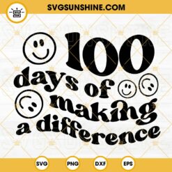 100 Days Of Making A Difference SVG, Smiley Face 100 Days Of School SVG PNG DXF EPS