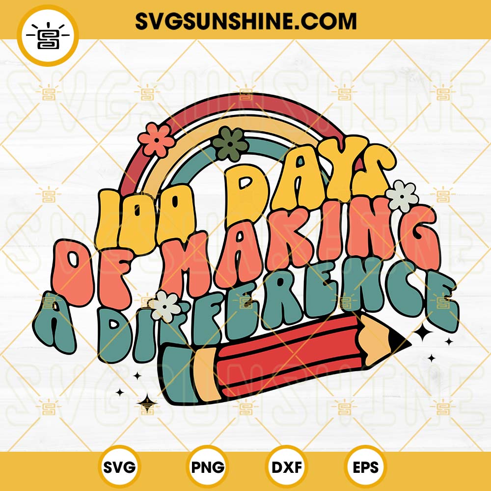 100 Days Of Making A Difference SVG, 100 Days Of School SVG, Teacher SVG, School SVG