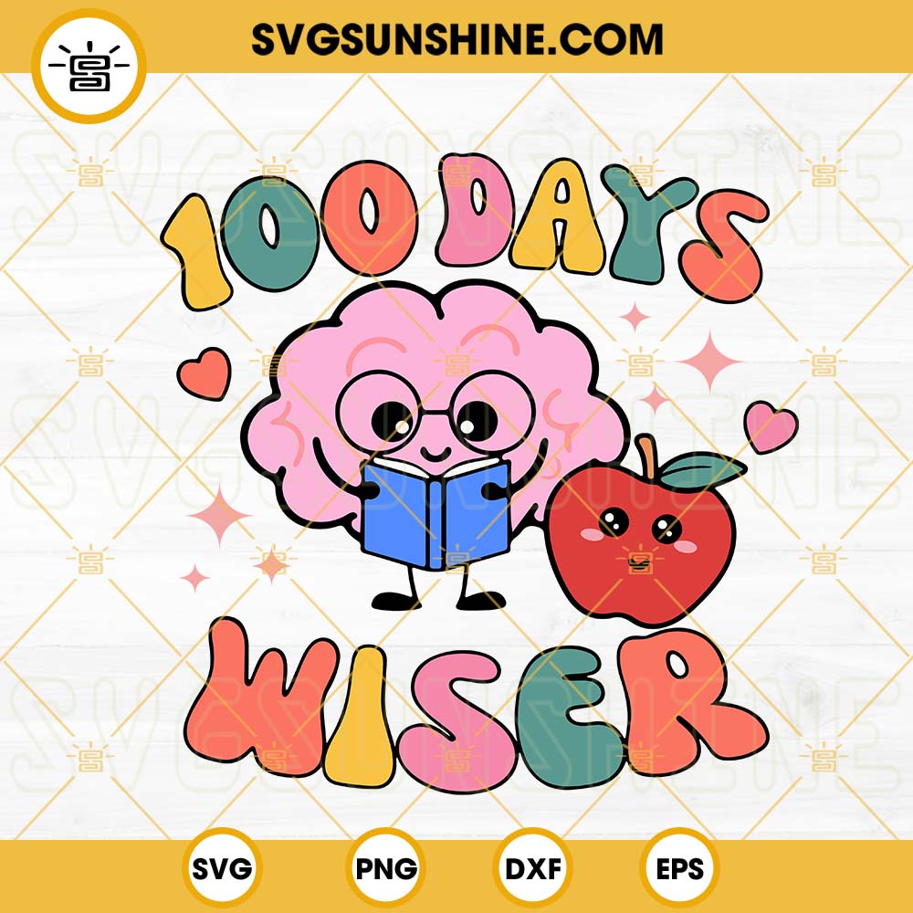 100 Days Wiser SVG, Apple SVG, Students And Teachers SVG, 100 Days Of School SVG PNG DXF EPS
