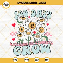 100 Days Of Watching My Students Grow SVG, 100 Days Of School SVG PNG DXF EPS