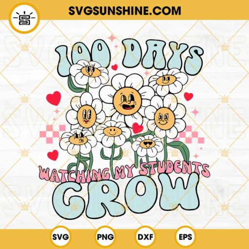 100 Days Of Watching My Students Grow SVG, 100 Days Of School SVG PNG DXF EPS