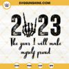 2023 The Year I Will Make Myself Proud SVG, Funny Skeleton Hand SVG, 2023 New Year SVG Cricut File