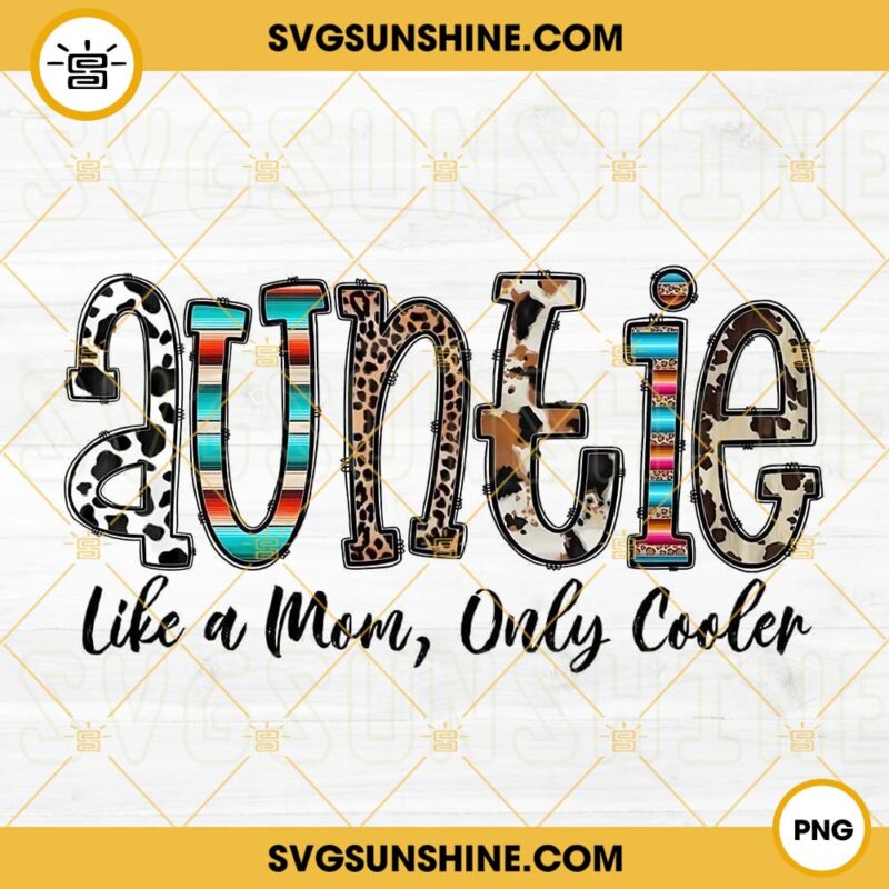 Auntie Like A Mom Only Cooler PNG, Western Auntie PNG, Best Aunt PNG Design