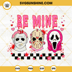 Be Mine SVG, Horror Movie Valentines SVG, Horror Valentine’s Day SVG PNG DXF EPS Files