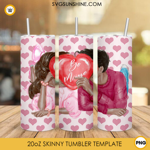 Be Mine 20oz Skinny Tumbler Sublimation Design, Valentines Couple Tumbler Wrap PNG