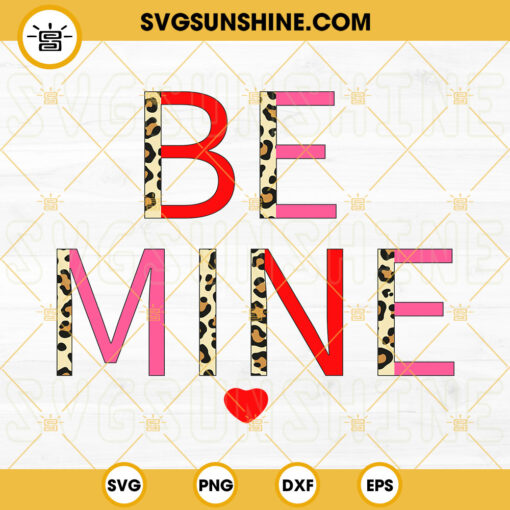 Be Mine SVG, Leopard Print SVG, Valentine’s Day SVG PNG DXF EPS Digital Download