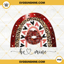 Be Mine Rainbow PNG, Love PNG, Valentines Day PNG Sublimation File