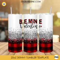 Be Mine Valentine 20oz Skinny Tumbler Sublimation, Valentines Day Tumbler Design Digital Download