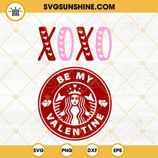 Be My Valentine Starbucks SVG, Xoxo SVG, Starbucks Inspired SVG, Valentines Day SVG PNG DXF EPS
