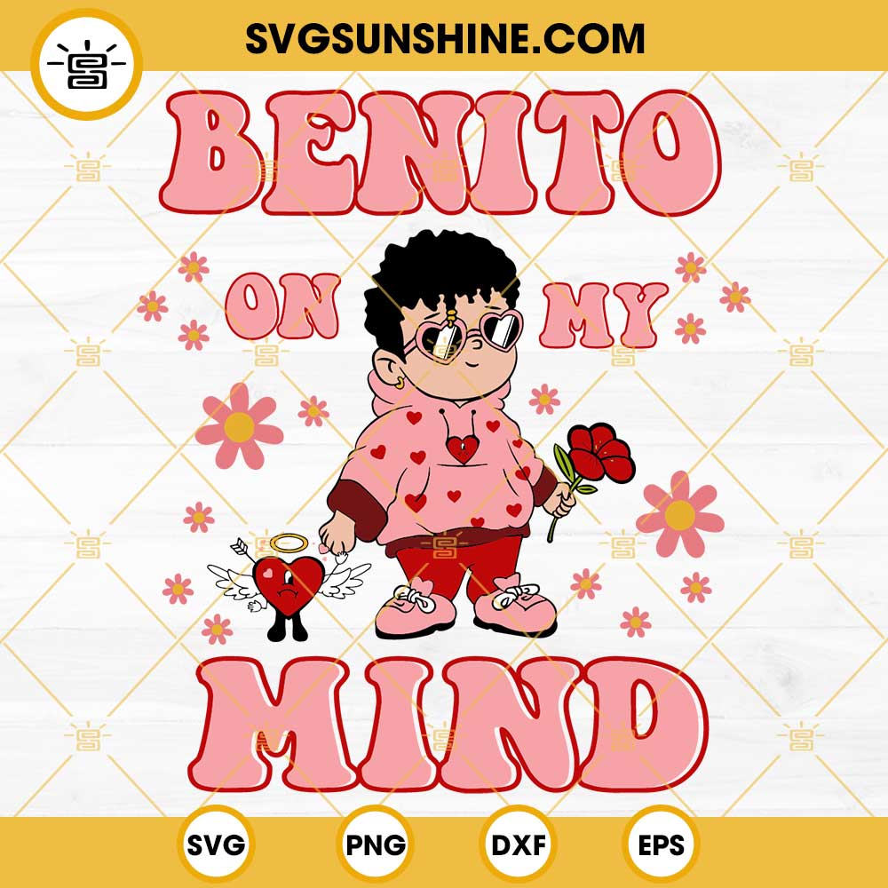 Benito On My Mind SVG, Bad Bunny Valentines SVG, Baby Benito Valentine SVG, Bad Bunny Heart SVG PNG DXF EPS