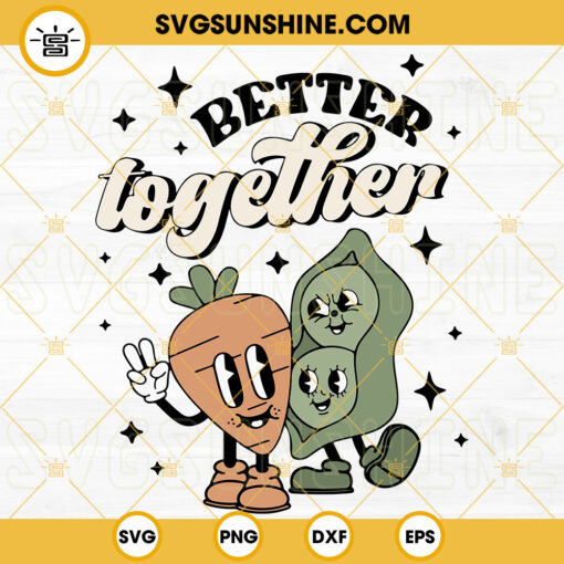 Better Together SVG, Peas And Carrot SVG, Couple Valentine SVG, Retro Valentine SVG PNG DXF EPS