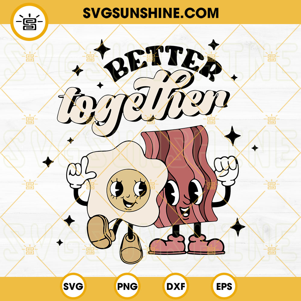 Better Together SVG, Bacon And Eggs SVG, Couple Valentine SVG, Funny Valentine SVG PNG DXF EPS Files